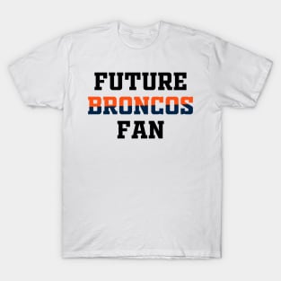Future Broncos Fan T-Shirt